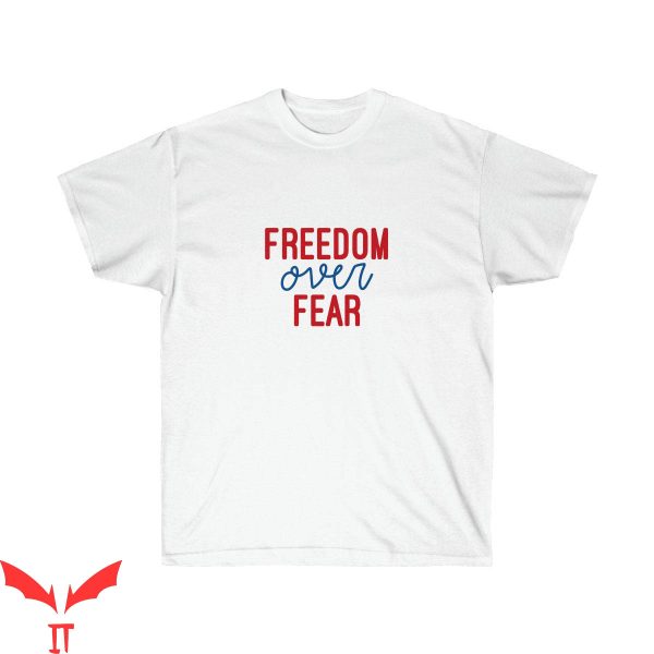 Freedom Over Fear T-Shirt Funny Graphic Trendy Design Tee