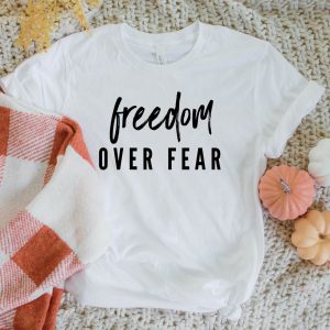 Freedom Over Fear T-Shirt Human Rights Patriotic Tee Shirt