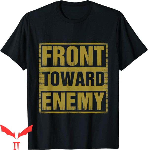 Front Towards Enemy T-Shirt Funny Military Quote Vintage