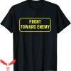 Front Towards Enemy T-Shirt Military Claymore Mine Joke
