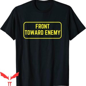 Front Towards Enemy T-Shirt Military Claymore Mine Joke