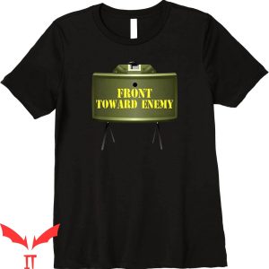 Front Towards Enemy T-Shirt Military Claymore Mine Tee