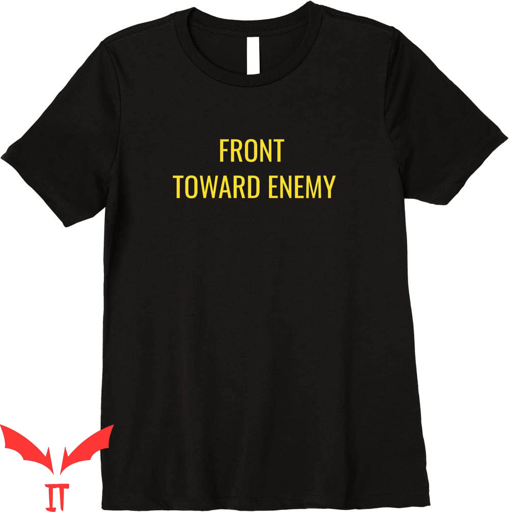 Front Towards Enemy T-Shirt Military Funny Quote Tee Shirt
