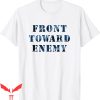 Front Towards Enemy T-Shirt Military Quote Design Tee Shirt