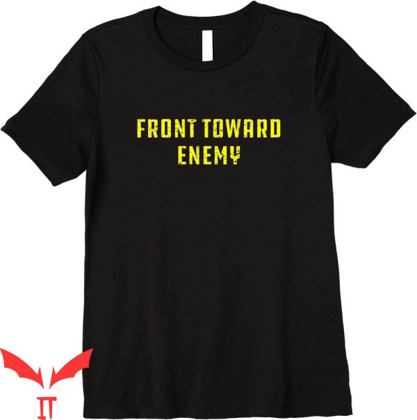 Front Towards Enemy T-Shirt Military Quote Funny Design Tee