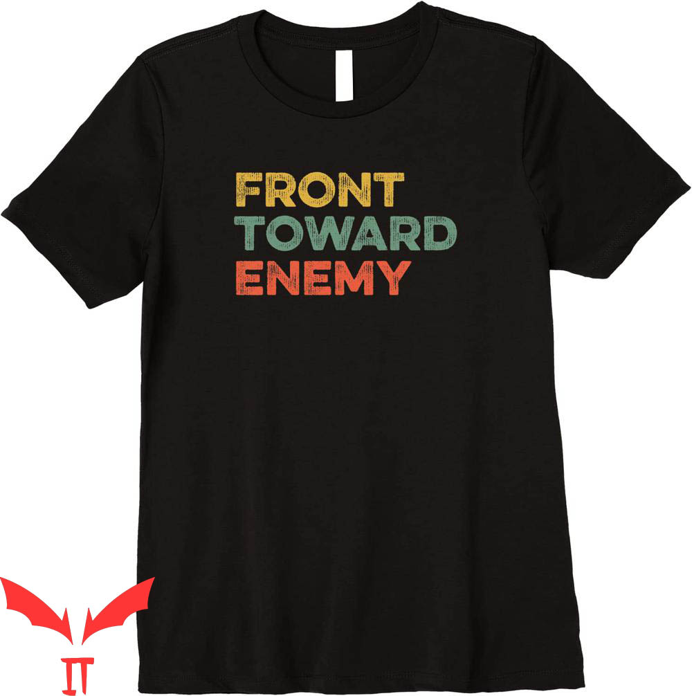 Front Towards Enemy T-Shirt Military Veteran Soldier T-Shirt