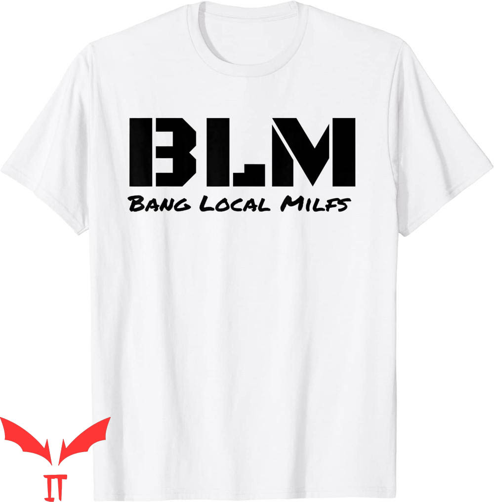 Future Milf T-Shirt B L M Bang Local Milfs Funny Tee Shirt
