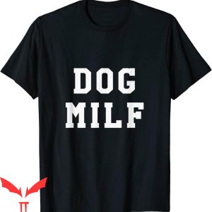 Future Milf T-Shirt Dog Mom Dog Milf Funy Style Shirt