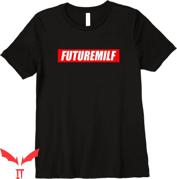 Future Milf T-Shirt Funny Milf In The Future Tee Shirt