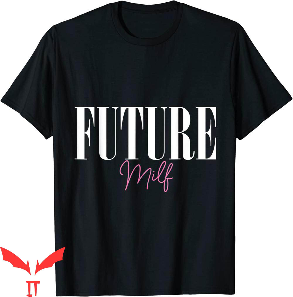 Future Milf T-Shirt Funny Quote Graphic Design Tee Shirt