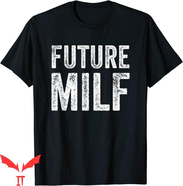 Future Milf T-Shirt Funny Vintage Retro Design Tee Shirt
