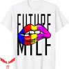 Future Milf T-Shirt Future Attractive Lips Design Tee Shirt