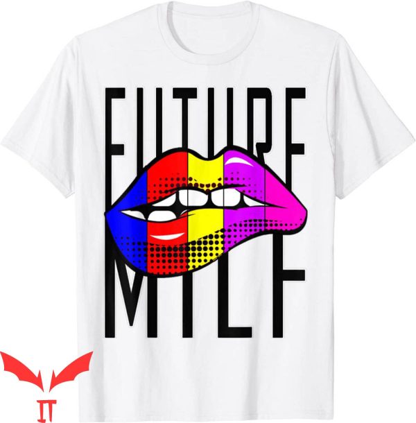 Future Milf T-Shirt Future Attractive Lips Design Tee Shirt