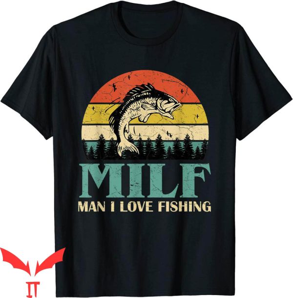 Future Milf T-Shirt I Love Fishing Funny Fishermen Angler