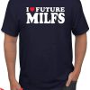 Future Milf T-Shirt I Love Future Milf R-Rated Humor Graphic