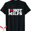 Future Milf T-Shirt I Love Hot Milfs Graphic Design Tee