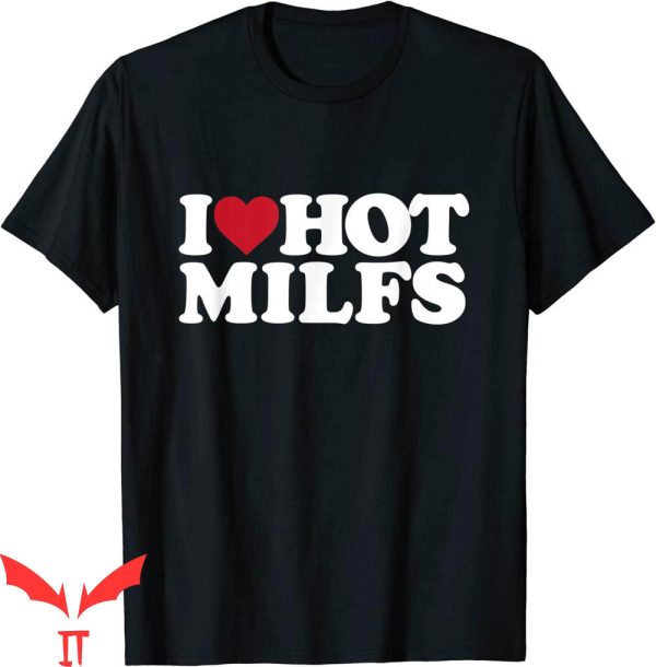 Future Milf T-Shirt I Love Hot Milfs Graphic Design Tee