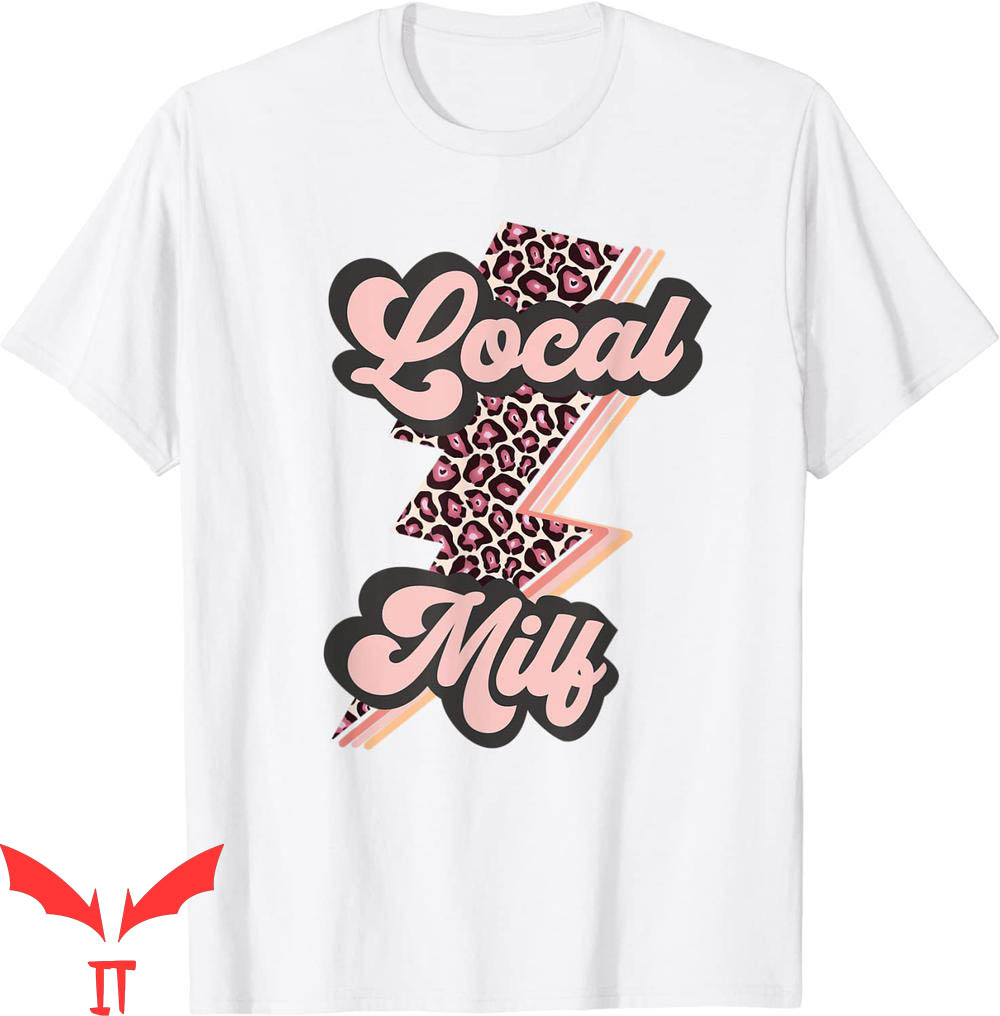 Future Milf T-Shirt Local Milf Graphic Design Tee Shirt