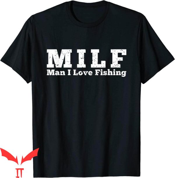 Future Milf T-Shirt Milf I Love Fishing Graphic Tee Shirt