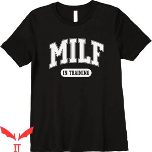 Future Milf T-Shirt Milf In Training Funny Graphic Tee Shirt