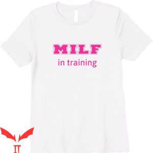 Future Milf T-Shirt Milf In Training Graphic Tee Shirt