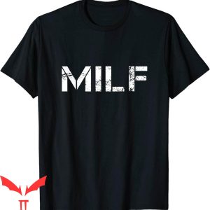 Future Milf T-Shirt Milf’s And Milf Lovers Graphic Tee