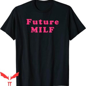 Future Milf T-Shirt Pink Design Funny Style Tee Shirt