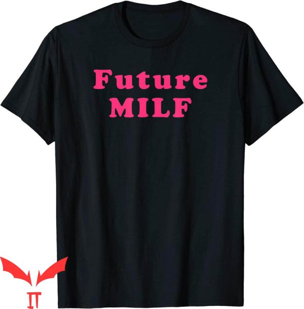 Future Milf T-Shirt Pink Design Funny Style Tee Shirt