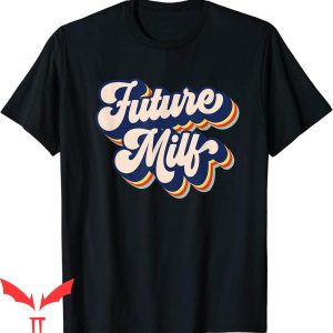 Future Milf T-Shirt Retro Hot Mom Vintage Design Tee Shirt