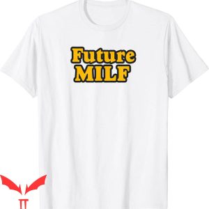 Future Milf T-Shirt Retro Style Graphic Design Tee Shirt