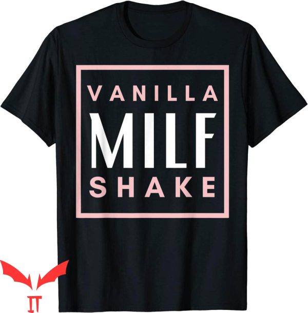 Future Milf T-Shirt Vanilla Milf Shake Hot Mom Milfshake