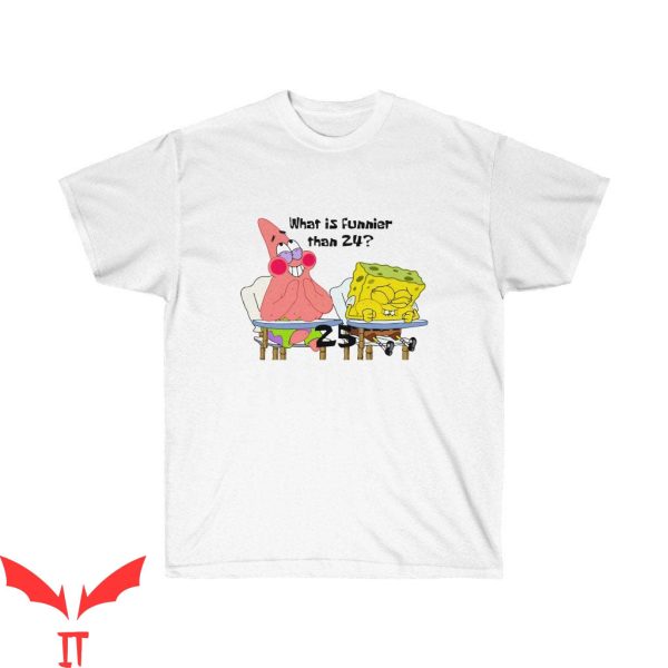 Gangster Spongebob T-Shirt What Is Funnier Than 24 25 Tee
