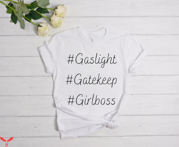 Gaslight Gatekeep Girlboss T-Shirt Funny Meme Cute Quote