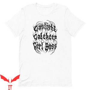 Gaslight Gatekeep Girlboss T-Shirt Funny Quote Tee Shirt