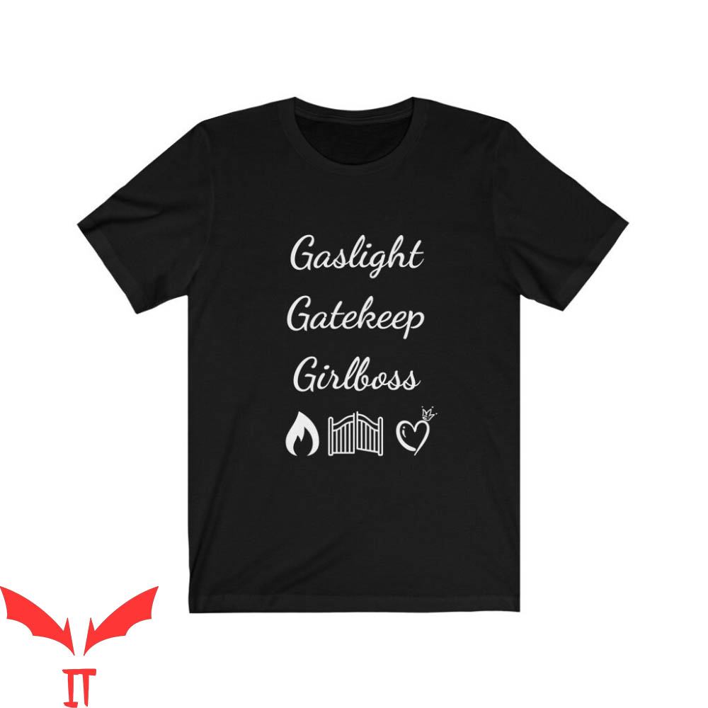 Gaslight Gatekeep Girlboss T-Shirt Funny Social Media Shirt