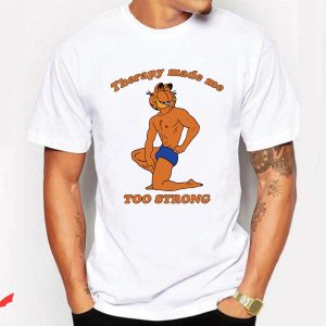 Gay Garfield T-Shirt Garfield Therapy Made Me To Strong