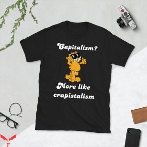 Gay Garfield T-Shirt More Like Crapitalism Meme Shirt