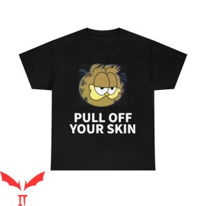 Gay Garfield T-Shirt Pull Off Your Skin Meme Tee Shirt
