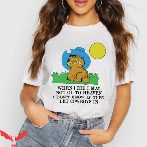 Gay Garfield T-Shirt When I Die I May Not Go To Heaven Shirt