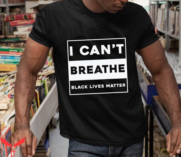 George Floyd T-Shirt I Can’t Breathe Black Lives Matter