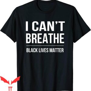 George Floyd T-Shirt I Can't Breathe Black Lives Matter Tee
