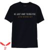 George Floyd T-Shirt We Just Want To Breathe Tee Shirt