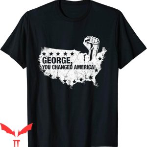 George Floyd T-Shirt You Changed America George Tee Shirt
