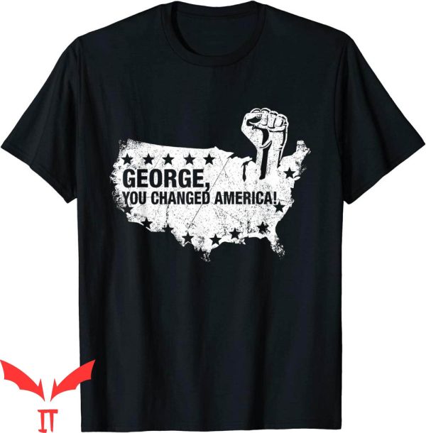 George Floyd T-Shirt You Changed America George Tee Shirt