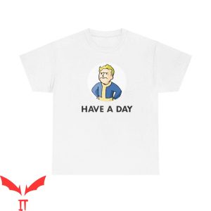Have A Day T-Shirt Grumpy Vault Boy From Fallout Shirt
