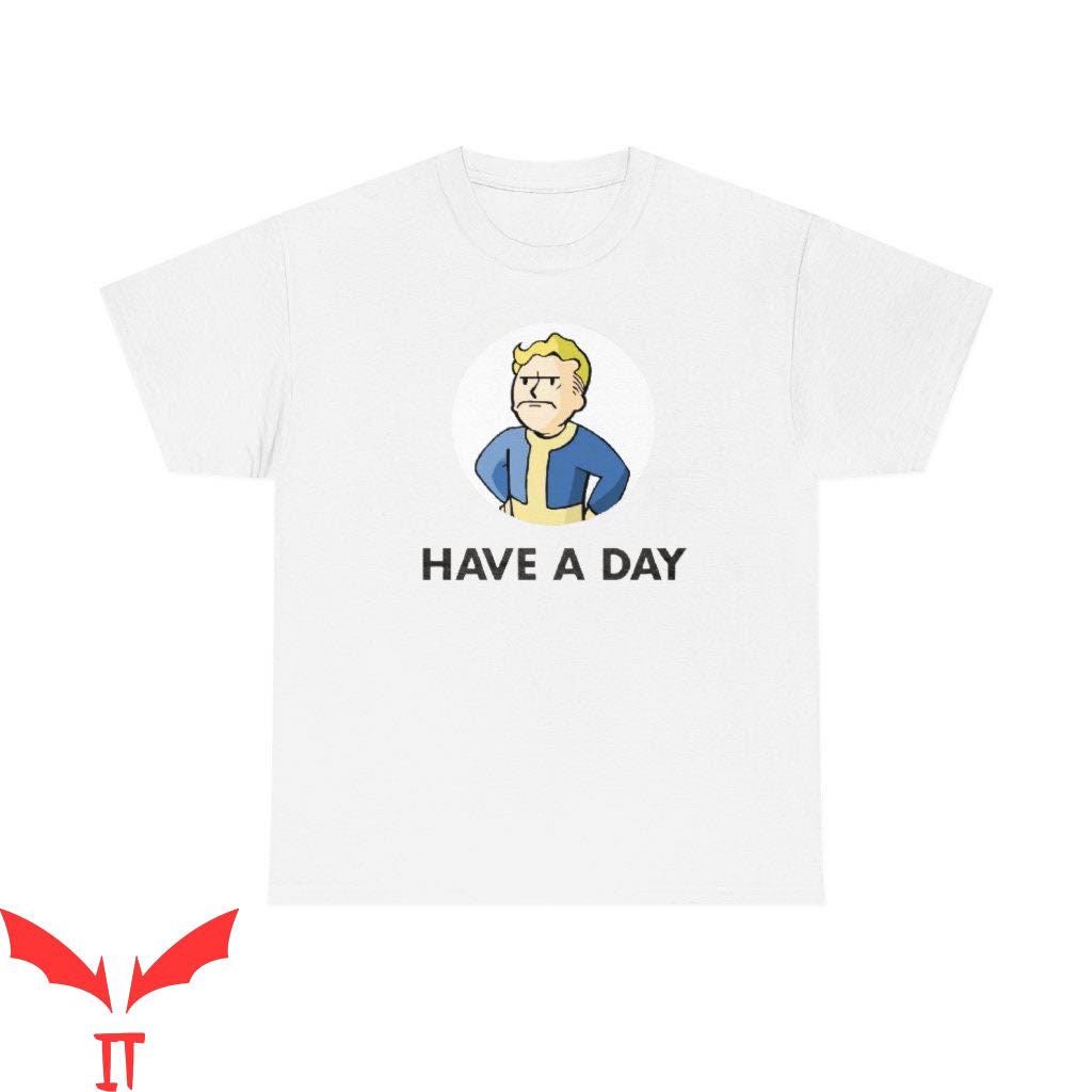 Have A Day T-Shirt Grumpy Vault Boy From Fallout Shirt