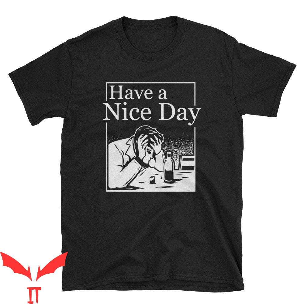Have A Day T-Shirt Have A Nice Day Funny Graphic Tee Shirt