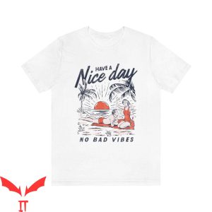 Have A Day T-Shirt Have A Nice Day Vintage No Bad Vibes