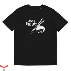 Have A Day T-Shirt Have A Rice Day Funny Graphic Tee Shirt