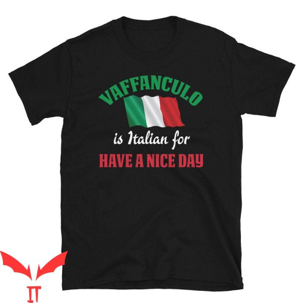 Have A Day T-Shirt Vaffanculo Is Italian For Have A Nice Day